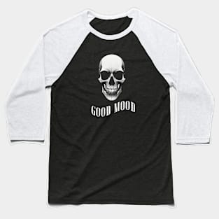 Good Mood Skull Baseball T-Shirt